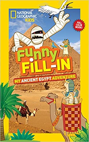 National Geographic Kids     Funny Fill-in: My Ancient Egypt Adventure