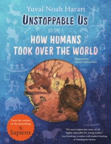 Unstoppable Us  #1: How Humans Took Over the World      COMING MARCH 2024!