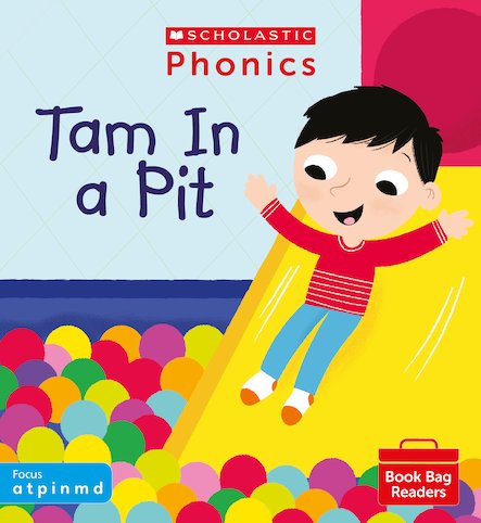 Scholastic Phonics Readers 1:   Tam In a Pit