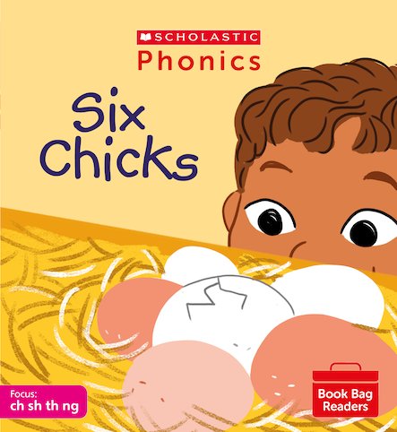 Scholastic Phonics Readers 4:   Six Chicks