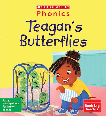 Scholastic Phonics Readers 9:   Teagan's Butterflies