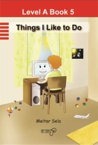 Ofarim Let's Read - Level A  Book 5 - Things I Like To Do