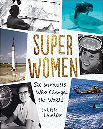 Super Women:  Six Scientists Who Changed the World