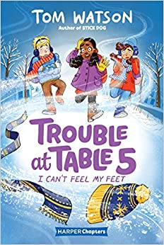 Trouble at Table 5 #04 - I Can't Feel My Feet