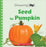Growing Up: Seed to Pumpkin    (Picture Book)