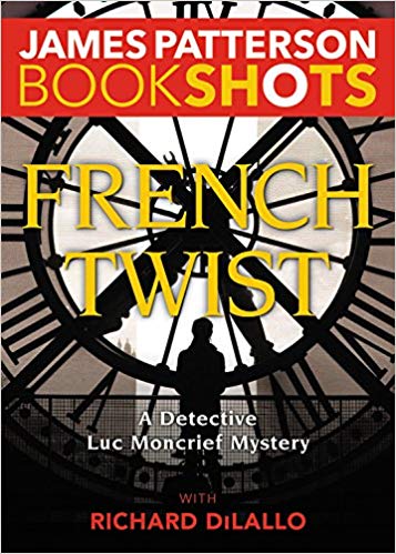 Bookshot Thrillers: French Twist: A Detective Luc Moncrief Mystery (Lightning-Fast Short Stories)