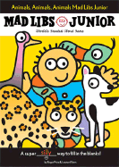 Mad Libs Junior - Animals, Animals, Animals!