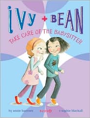 Ivy & Bean #04- Ivy & Bean Take Care of the Babysitter