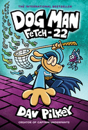 Dog Man #08 - Fetch 22 (Graphic Novel)