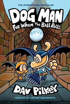 Dog Man #07 -  For Whom the Ball Rolls (Graphic Novel)