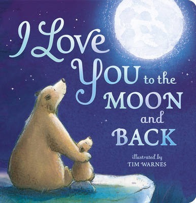 I Love You to the Moon And Back       (Board Book)