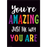 Poster: You're Amazing Just the Way You Are