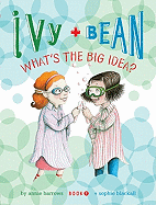 Ivy & Bean #07- What's the Big Idea?