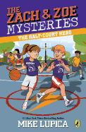 Zach and Zoe Mysteries #2: The Half-Court Hero